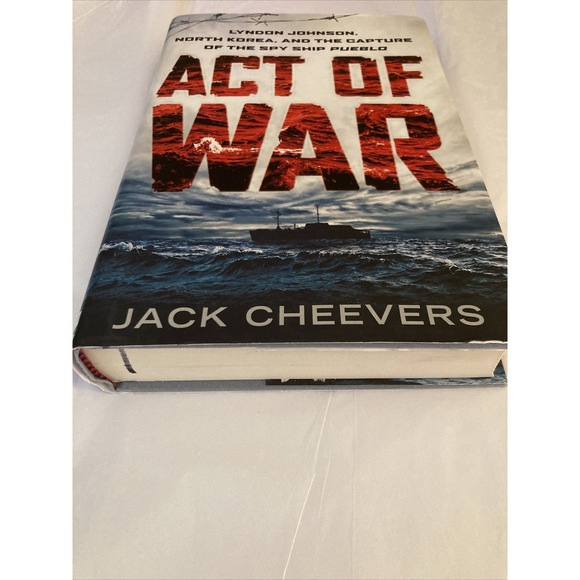 Act of War : Lyndon Johnson, North Korea, and the Capture of the Spy Ship Pueblo - Picture 2 of 2